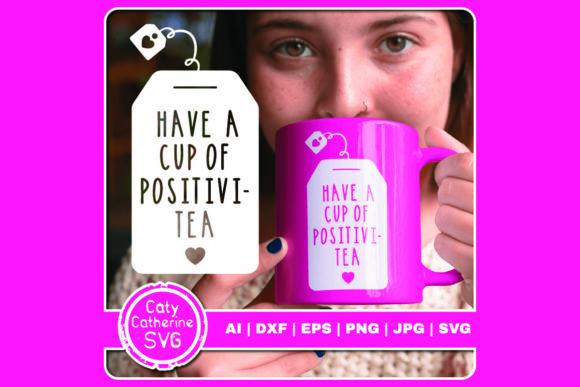 Have a Cup of Positivi-Tea Positivity